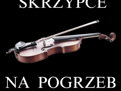 Skrzypce na pogrzeb - oprawa muzyczna